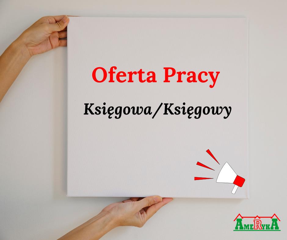 Plakat przedstawia ofertę pracy dla stanowiska: Konserwator - Elektryk. Na białym tle widnieje czerwony napis "Oferta Pracy", a poniżej czarną czcionką napisano "Księgowa/Księgowy". W prawym dolnym rogu jest ilustracja megafonu, symbolizująca ogłoszenie. W dolnym prawym rogu znajduje się logo z napisem "Ameryka", z elementami przypominającymi domki.