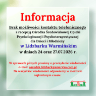Więcej o: Brak możliwości kontaktu telefonicznego z recepcją Ośrodka Środowiskowej Opieki Psychologicznej i Psychoterapeutycznej dla Dzieci i Młodzieży w Lidzbarku Warmińskim